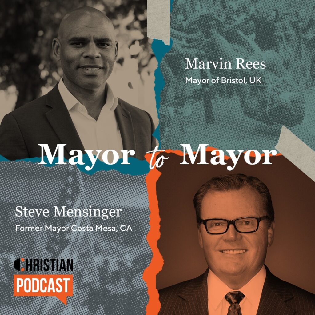 Marvin Rees of Bristol UK and Steve Mensinger of Costa Mesa, CA on the Christian Podcast