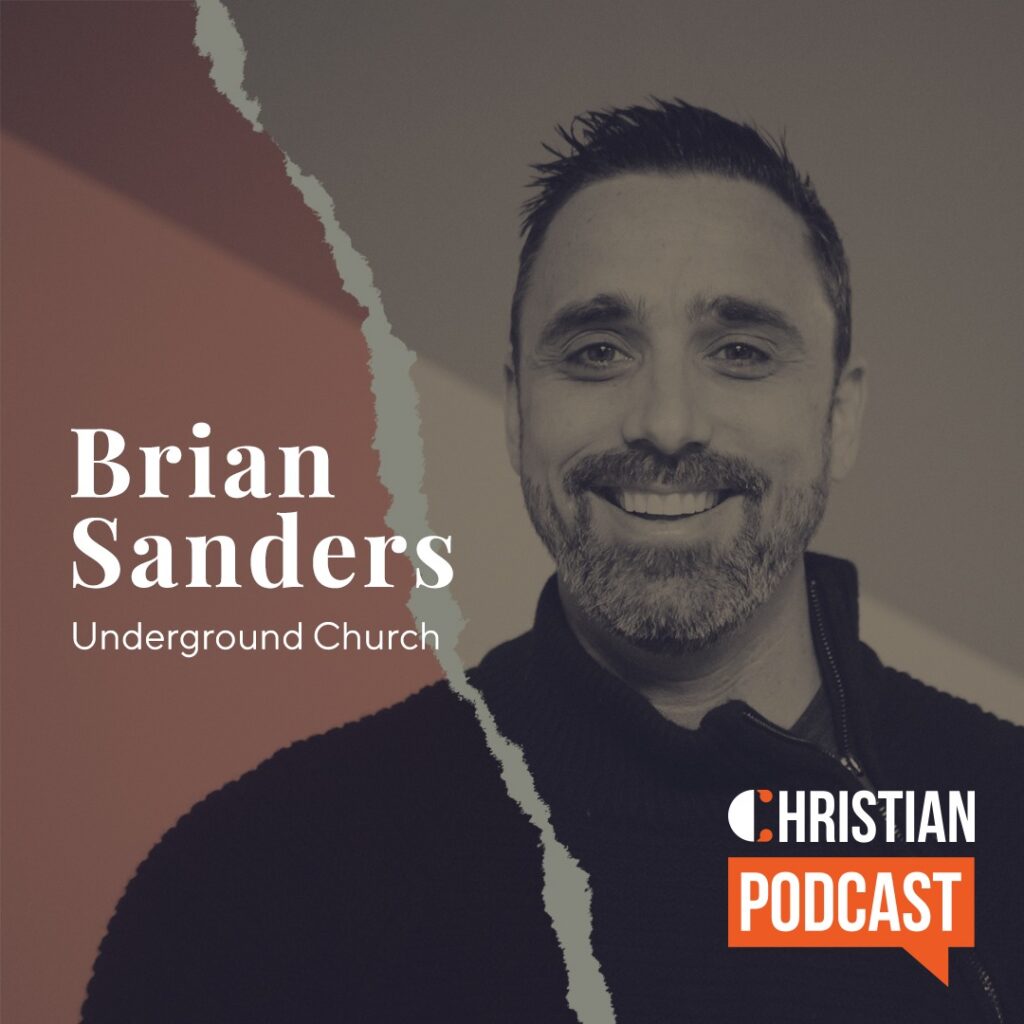 Christian Podcast Interview with Brian Sanders author of Underground Church
