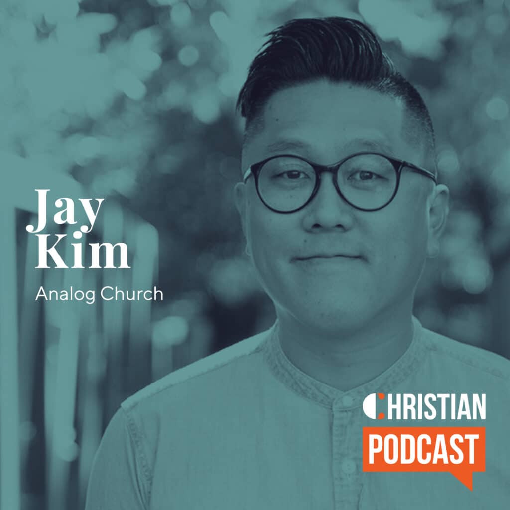 Jay Kim Analog Church on Christian Podcast