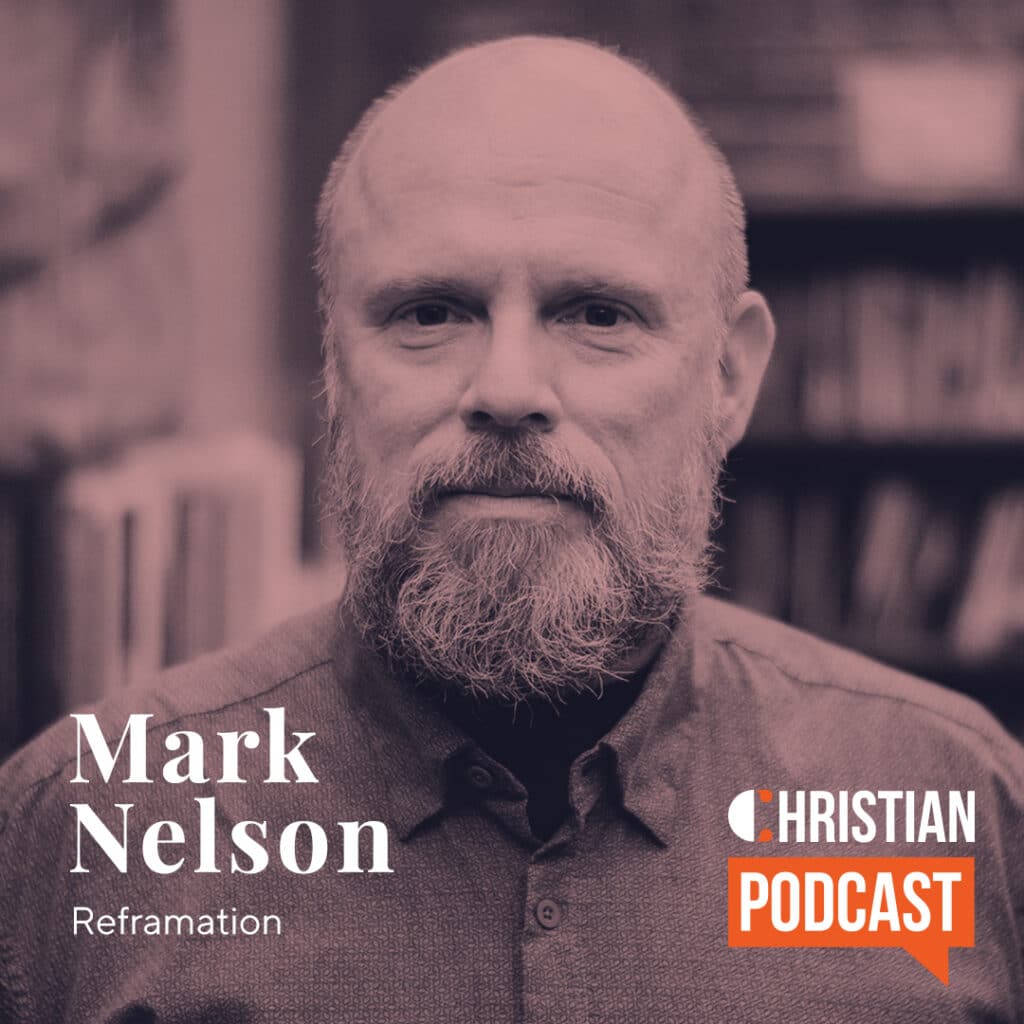 Mark Nelson Reframation Christian Podcast