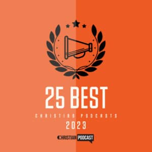 25 Best Christian Podcasts of 2023